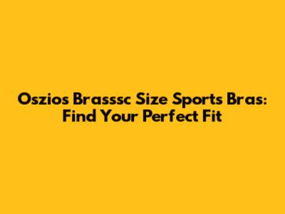 Oszios Brasssc Size Sports Bras: Find Your Perfect Fit